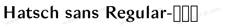 Hatsch sans Regular字体转换 Hatsch sans Regular字体转换